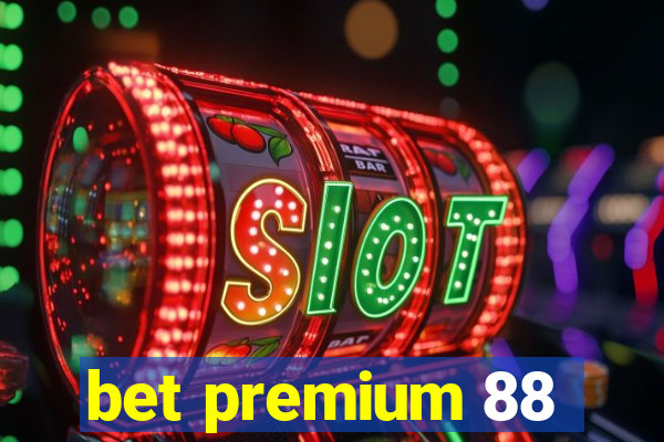 bet premium 88